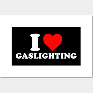 I Love Gaslighting Posters and Art